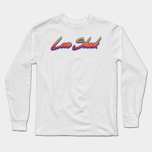 Love Shack Long Sleeve T-Shirt